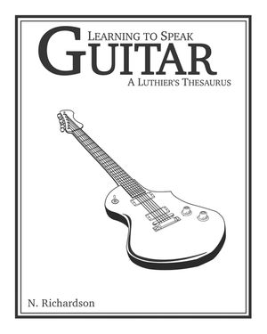 Learning to Speak Guitar: A Luthier's Thesaurus image number 0