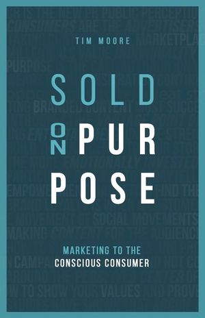 Sold On Purpose: Marketing to The Conscious Consumer image number 0