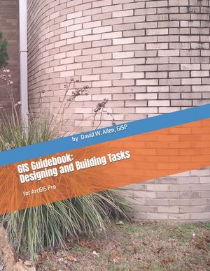 GIS Guidebook: Designing and Building Tasks: for ArcGIS Pro image number 0