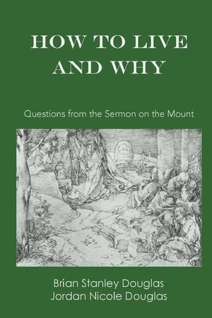 How to Live and Why: Questions from the Sermon on the Mount image number 0