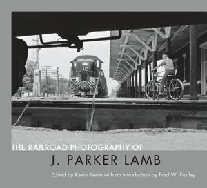 The Railroad Photography of J. Parker Lamb image number 0