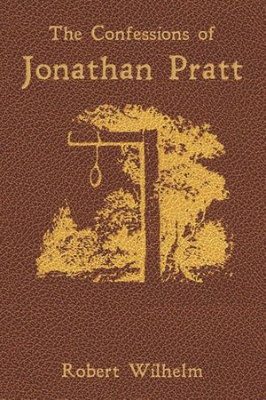 The Confessions of Jonathan Pratt: Being An Account of His Travels Through the State of New York in 1848 and of the Wickedness Which He Found There. image number 0