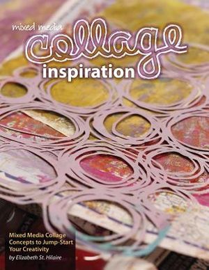 Mixed Media Collage Inspiration: Concepts to Jump-Start Your Creativity image number 0