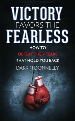 Victory Favors the Fearless: How to Defeat the 7 Fears That Hold You Back image number 0