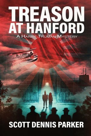 Treason at Hanford: A Harry Truman Mystery image number 0