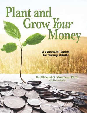 Plant and Grow Your Money: A Financial Guide for Young Adults image number 0