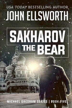 Sakharov the Bear: Michael Gresham Legal Thriller Series Book Five image number 0