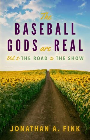 The Baseball Gods are Real: Volume 2 - The Road to the Show image number 0
