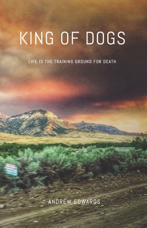 King of Dogs: Life is the training ground for death. image number 0