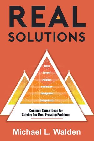 Real Solutions: Common Sense Ideas For Solving Our Most Pressing Problems image number 0