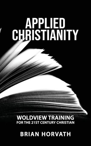 Applied Christianity: Worldview Training for the 21st Century Christian image number 0