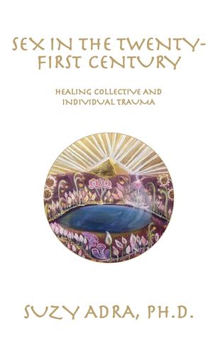 Sex in the Twenty-First Century: Healing Collective and Individual Trauma image number 0