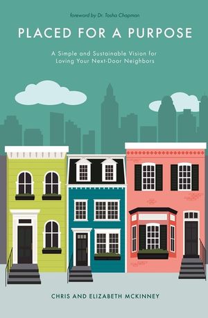 Placed for a Purpose: A Simple and Sustainable Vision for Loving Your Next-Door Neighbors image number 0