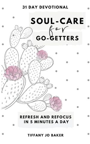 Soul-Care for Go-Getters: A 31 Day Devotional for Women image number 0