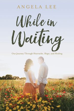 While In Waiting: Our journey through heartache, hope, and healing image number 0