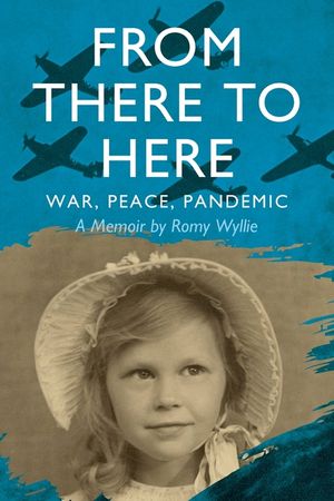 From There to Here: War, Peace, Pandemic - A Memoir image number 0