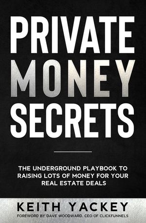 Private Money Secrets: The Underground Playbook to Raising Lots of Money for Your Real Estate Deals image number 0