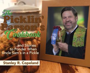 The Picklin' Parson's Cookbook...and Stories to Ponder When Uncle Sam's in a Pickle image number 0