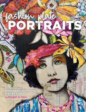Fashion Plate Portraits: Mixed Media Portraits, Step-by-Step image number 0