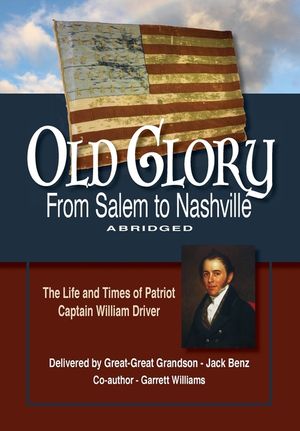 Old Glory-From Salem to Nashville-Abridged: The Life and Times of Patriot Captain William Driver image number 0