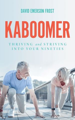 Kaboomer: Thriving and Striving into Your 90s image number 0