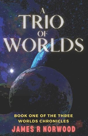 A Trio of Worlds: Book One of the Three Worlds Chronicles image number 0