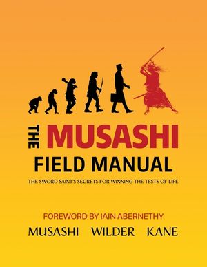 The Musashi Field Manual: The Sword Saint's Secrets for Winning the Tests of Life image number 0