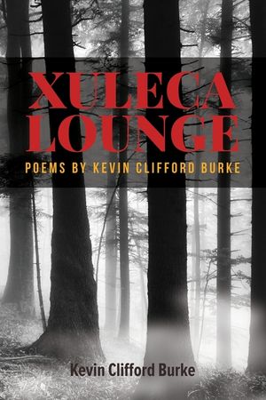 Xuleca Lounge: poems by Kevin Clifford Burke image number 0