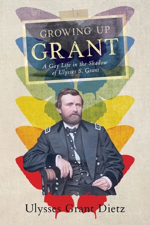 Growing Up Grant: A Gay Life in the Shadow of Ulysses S. Grant image number 0