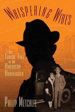 Whispering Wires: The Tragic Tale of an American Bootlegger image number 0