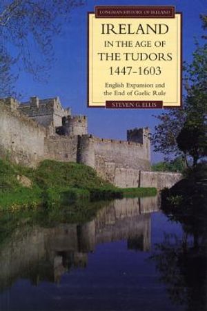 Ireland in the Age of the Tudors, 1447-1603: English Expansion and the End of Gaelic Rule image number 0