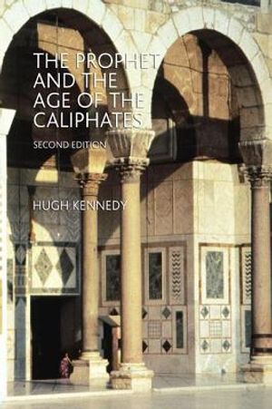 The Prophet and the Age of the Caliphates: The Islamic Near East from the 6th to the 11th Century image number 0
