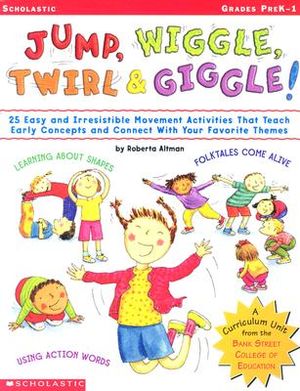 Jump, Wiggle, Twirl & Giggle: 25 Easy and Irresistible Movement Activities That Teach Early Concepts and Connect with Your Favorite Themes image number 0