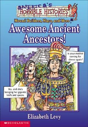 Awesome Ancient Ancestors!: Mound Builders, Maya, and More image number 0