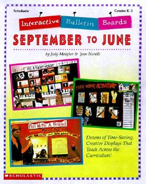 Interactive Bulletin Boards--September to June: Dozens of Time-Saving, Creative Displays That Teach Across the Curriculum! image number 0