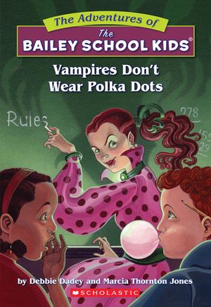 Vampires Don't Wear Polka Dots (the Bailey School Kids #1), 1: Vampires Don't Wear Polka Dots image number 0