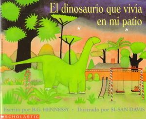 El Dinosaurio Que Vivia En Mi Patio image number 0