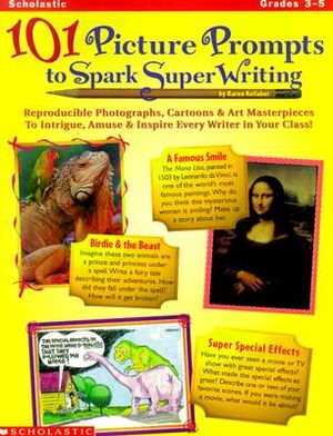 101 Picture Prompts to Spark Super Writing: Reproducible Photographs, Cartoons & Art Masterpieces to Intrigue, Amuse & Inspire Every Writer in Your Cl image number 0