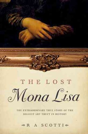 The Lost Mona Lisa: The Extraordinary True Story of the Greatest Art Theft in History image number 0