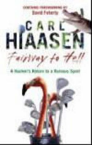 Fairway to Hell: A Hacker's Return to a Ruinous Sport. Carl Hiaasen image number 0