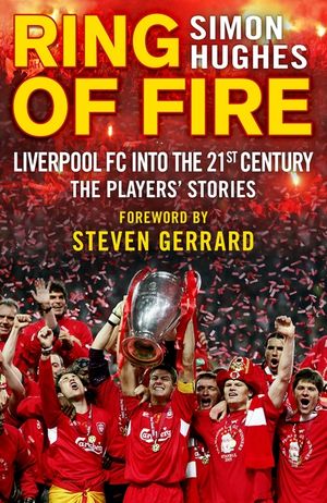 Ring of Fire: Liverpool Into the 21st Century: The Players' Stories image number 0