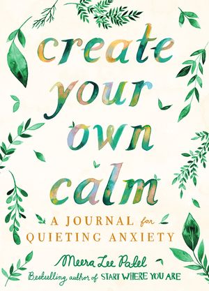 Create Your Own Calm: A Journal for Quieting Anxiety image number 0