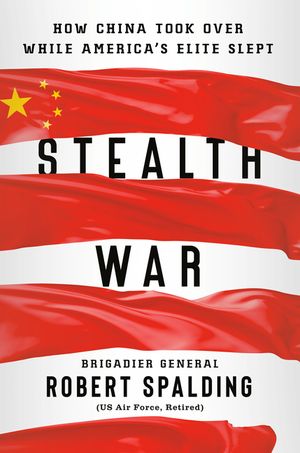 Stealth War: How China Took Over While America's Elite Slept image number 0