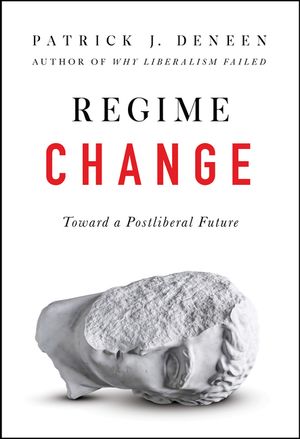 Regime Change: Toward a Postliberal Future image number 0