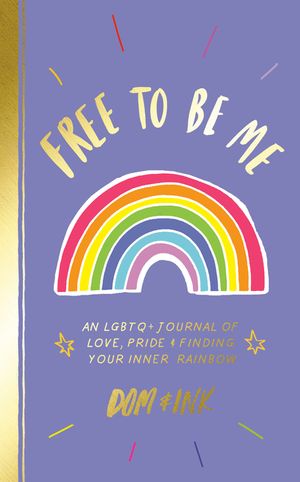 Free to Be Me: An LGBTQ+ Journal of Love, Pride & Finding Your Inner Rainbow image number 0