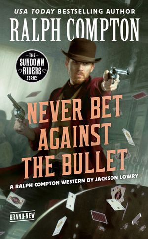 Ralph Compton Never Bet Against the Bullet image number 0
