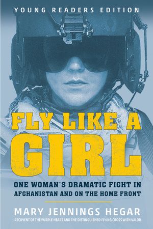 Fly Like a Girl: One Woman's Dramatic Fight in Afghanistan and on the Home Front image number 0