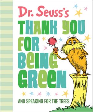 Dr. Seuss's Thank You for Being Green: And Speaking for the Trees image number 0