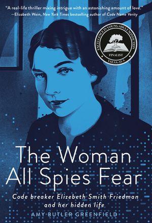 The Woman All Spies Fear: Code Breaker Elizebeth Smith Friedman and Her Hidden Life image number 0