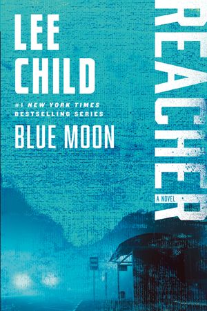 Blue Moon: A Jack Reacher Novel image number 0